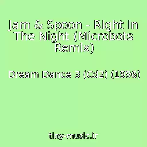 کاور آهنگ Jam & Spoon - Right In The Night (Microbots Remix) از Dream Dance 3 (Cd2) (1996)