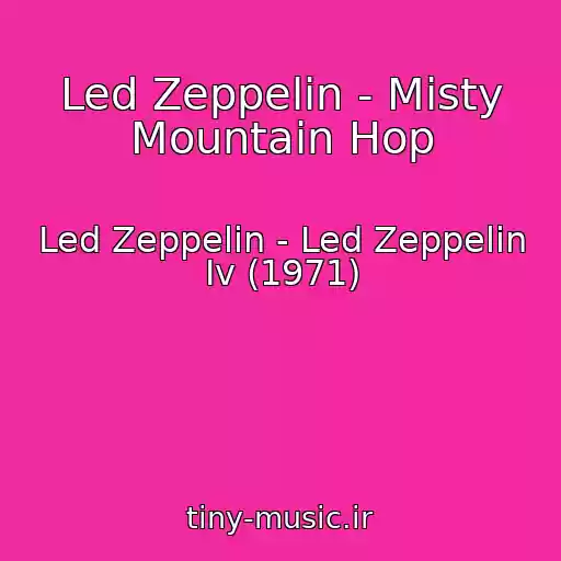 کاور آهنگ Led Zeppelin - Misty Mountain Hop از Led Zeppelin - Led Zeppelin Iv (1971)