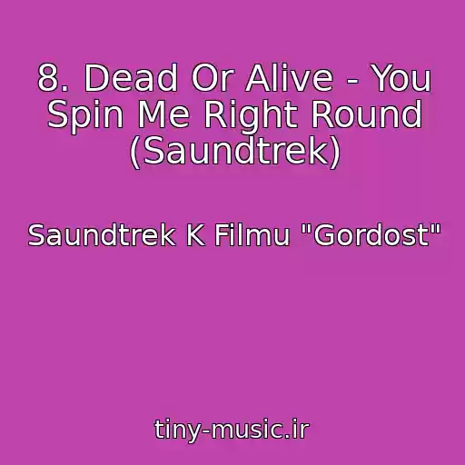 کاور آهنگ 8. Dead Or Alive - You Spin Me Right Round (Saundtrek) از Saundtrek K Filmu "Gordost"