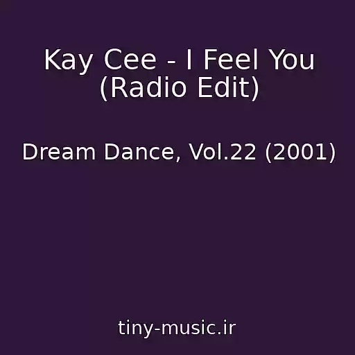 کاور آهنگ Kay Cee - I Feel You (Radio Edit) از Dream Dance, Vol.22 (2001)