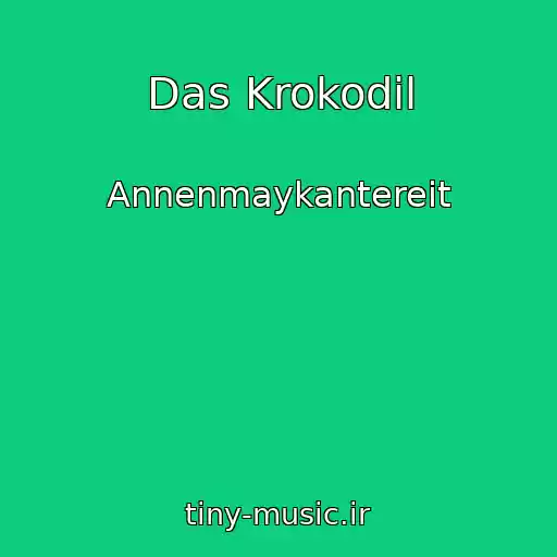 کاور آهنگ Das Krokodil از Annenmaykantereit