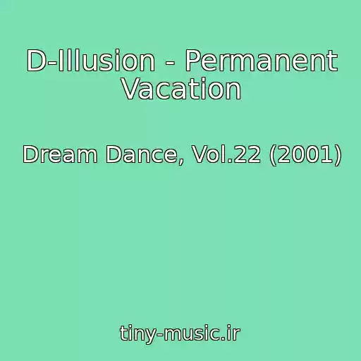 کاور آهنگ D-Illusion - Permanent Vacation از Dream Dance, Vol.22 (2001)