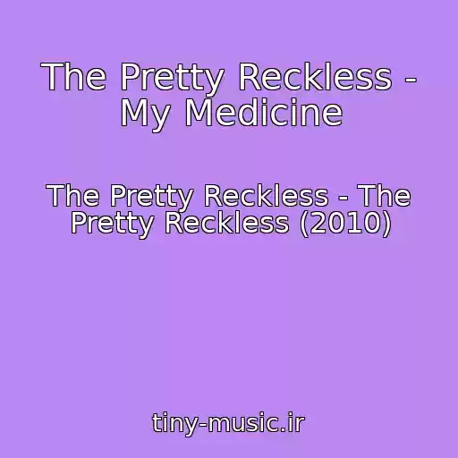 کاور آهنگ The Pretty Reckless - My Medicine از The Pretty Reckless - The Pretty Reckless (2010)