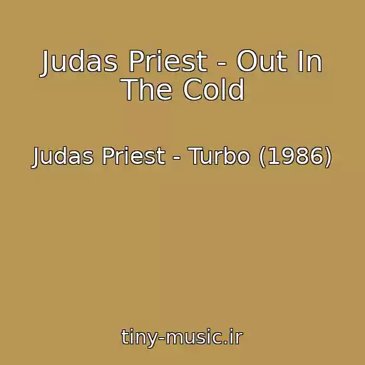 کاور آهنگ Judas Priest - Out In The Cold از Judas Priest - Turbo (1986)
