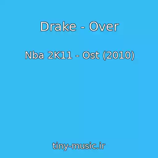 کاور آهنگ Drake - Over از Nba 2K11 - Ost (2010)