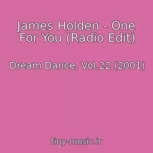 کاور آهنگ James Holden - One For You (Radio Edit) از Dream Dance, Vol.22 (2001)