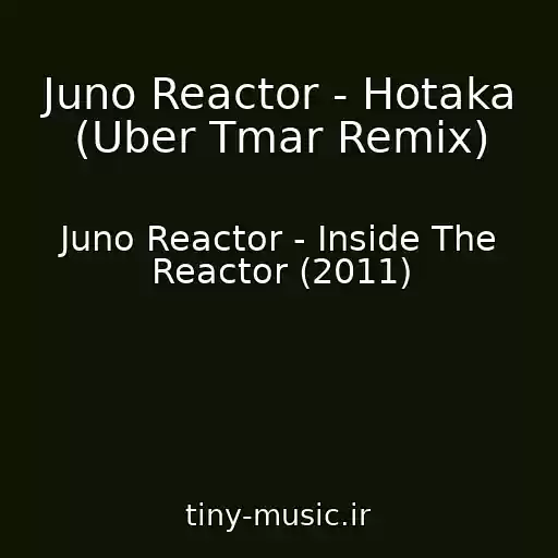کاور آهنگ Juno Reactor - Hotaka (Uber Tmar Remix) از Juno Reactor - Inside The Reactor (2011)