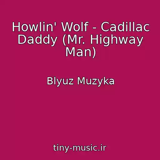 کاور آهنگ Howlin' Wolf - Cadillac Daddy (Mr. Highway Man) از Blyuz Muzyka
