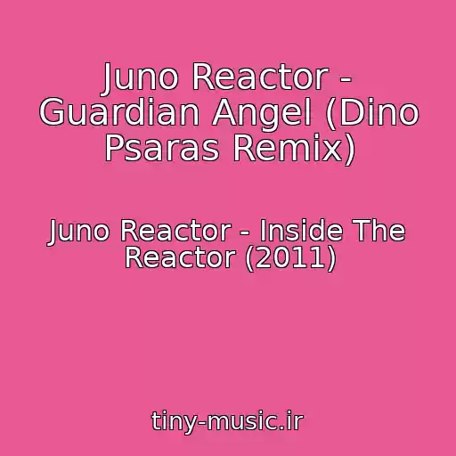 کاور آهنگ Juno Reactor - Guardian Angel (Dino Psaras Remix) از Juno Reactor - Inside The Reactor (2011)