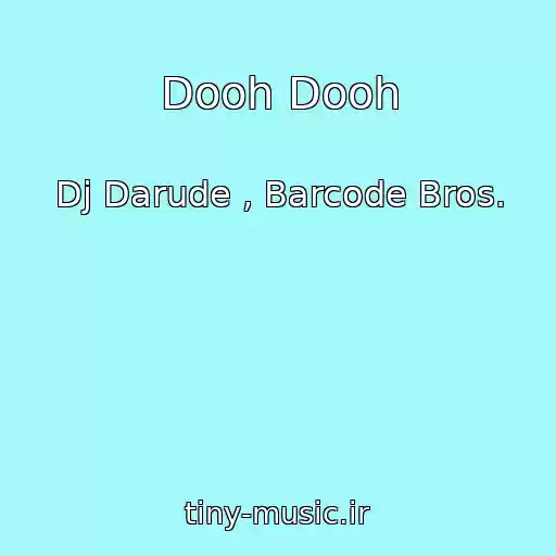 کاور آهنگ Dooh Dooh از Dj Darude , Barcode Bros.