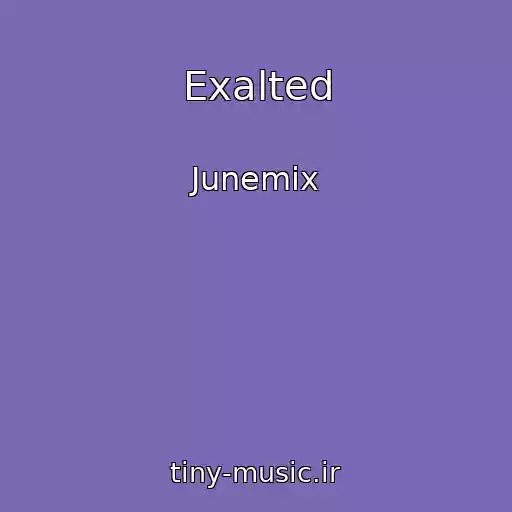 کاور آهنگ Exalted از Junemix