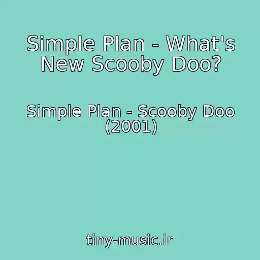 کاور آهنگ Simple Plan - What's New Scooby Doo? از Simple Plan - Scooby Doo (2001)