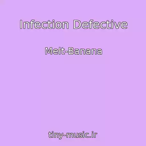کاور آهنگ Infection Defective از Melt-Banana