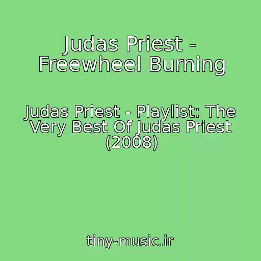 کاور آهنگ Judas Priest - Freewheel Burning از Judas Priest - Playlist: The Very Best Of Judas Priest (2008)