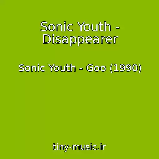 کاور آهنگ Sonic Youth - Disappearer از Sonic Youth - Goo (1990)