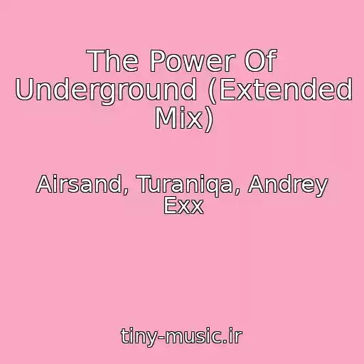 کاور آهنگ The Power Of Underground (Extended Mix) از Airsand, Turaniqa, Andrey Exx