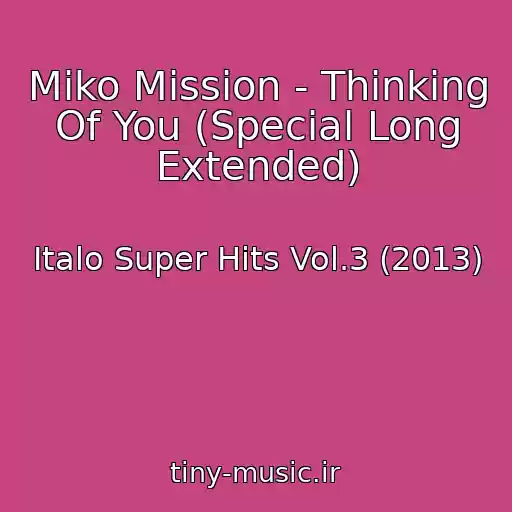 کاور آهنگ Miko Mission - Thinking Of You (Special Long Extended) از Italo Super Hits Vol.3 (2013)