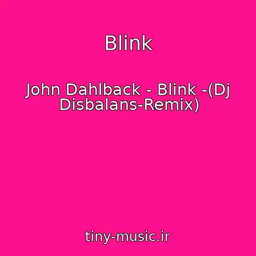 کاور آهنگ Blink از John Dahlback - Blink -(Dj Disbalans-Remix)