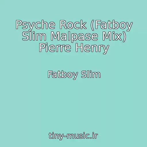 کاور آهنگ Psyche Rock (Fatboy Slim Malpase Mix) Pierre Henry از Fatboy Slim