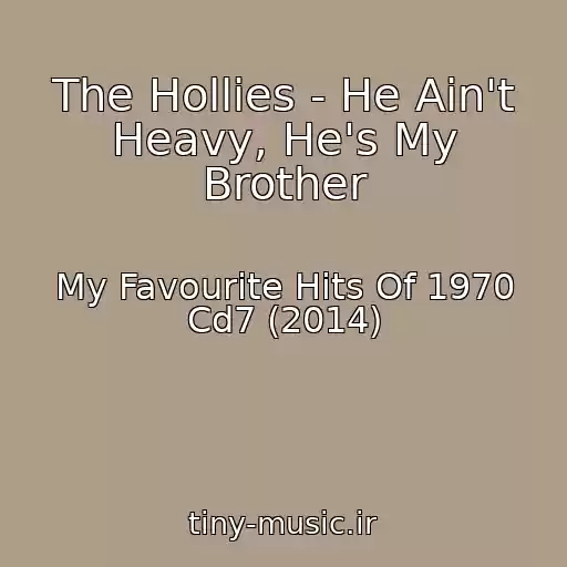 کاور آهنگ The Hollies - He Ain't Heavy, He's My Brother از My Favourite Hits Of 1970 Cd7 (2014)