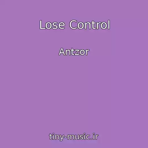 کاور آهنگ Lose Control از Antzor