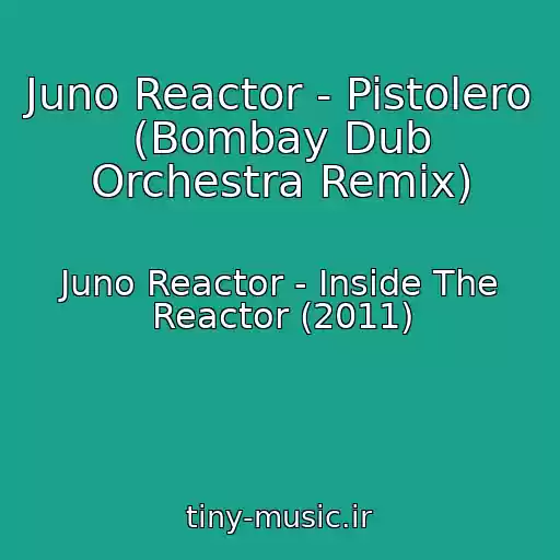 کاور آهنگ Juno Reactor - Pistolero (Bombay Dub Orchestra Remix) از Juno Reactor - Inside The Reactor (2011)