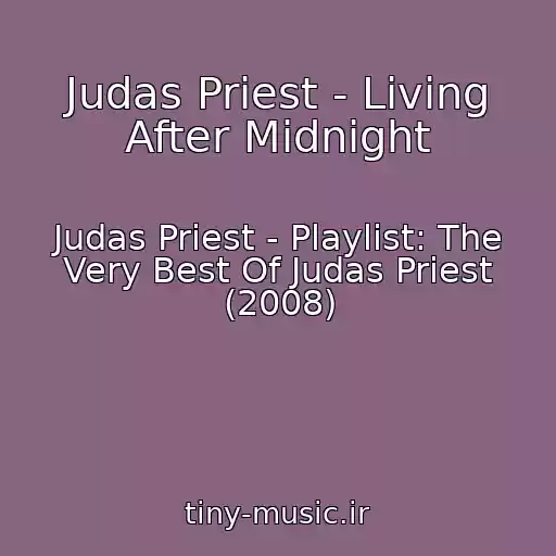 کاور آهنگ Judas Priest - Living After Midnight از Judas Priest - Playlist: The Very Best Of Judas Priest (2008)