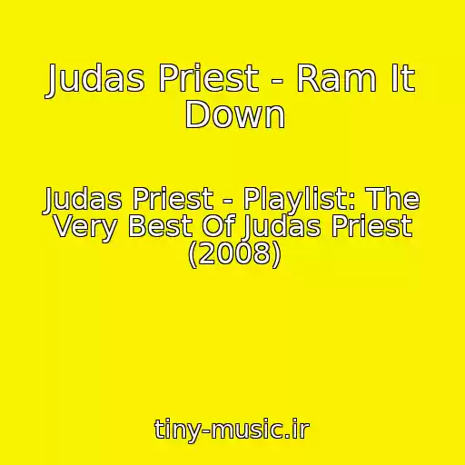 کاور آهنگ Judas Priest - Ram It Down از Judas Priest - Playlist: The Very Best Of Judas Priest (2008)