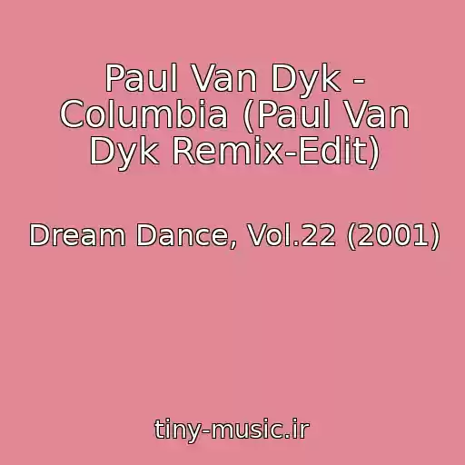 کاور آهنگ Paul Van Dyk - Columbia (Paul Van Dyk Remix-Edit) از Dream Dance, Vol.22 (2001)