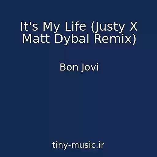 کاور آهنگ It's My Life (Justy X Matt Dybal Remix) از Bon Jovi