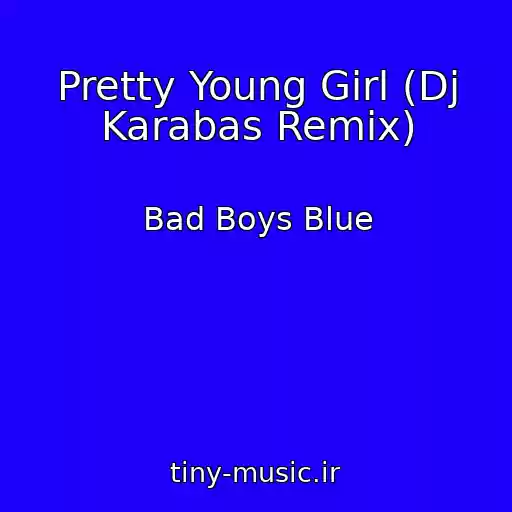 کاور آهنگ Pretty Young Girl (Dj Karabas Remix) از Bad Boys Blue