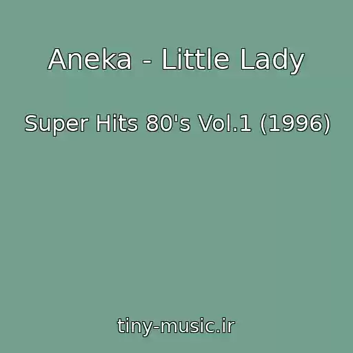 کاور آهنگ Aneka - Little Lady از Super Hits 80's Vol.1 (1996)
