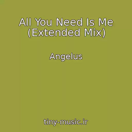 کاور آهنگ All You Need Is Me (Extended Mix) از Angelus