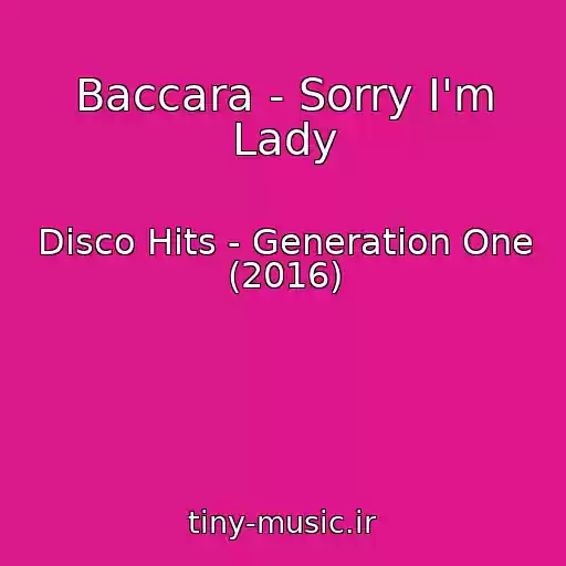 کاور آهنگ Baccara - Sorry I'm Lady از Disco Hits - Generation One (2016)