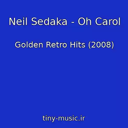 کاور آهنگ Neil Sedaka - Oh Carol از Golden Retro Hits (2008)