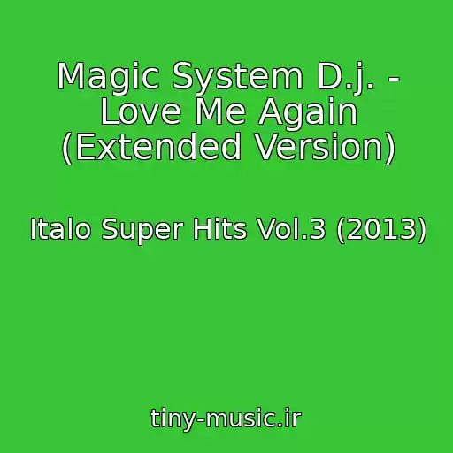 کاور آهنگ Magic System D.j. - Love Me Again (Extended Version) از Italo Super Hits Vol.3 (2013)