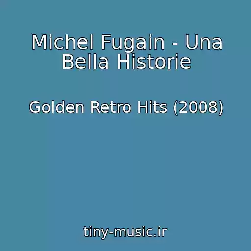 کاور آهنگ Michel Fugain - Una Bella Historie از Golden Retro Hits (2008)
