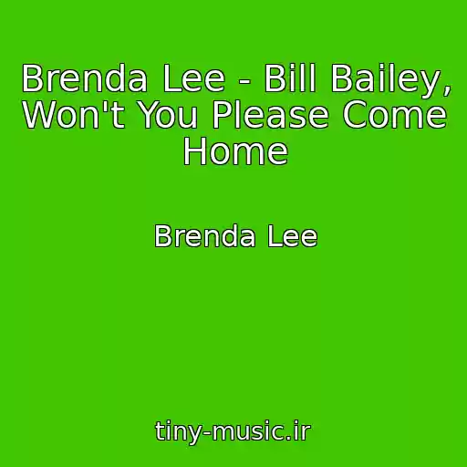 کاور آهنگ Brenda Lee - Bill Bailey, Won't You Please Come Home از Brenda Lee