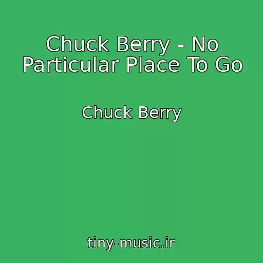 کاور آهنگ Chuck Berry - No Particular Place To Go از Chuck Berry
