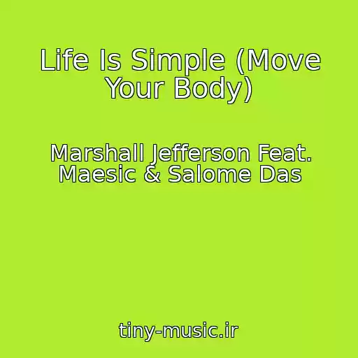 کاور آهنگ Life Is Simple (Move Your Body) از Marshall Jefferson Feat. Maesic & Salome Das