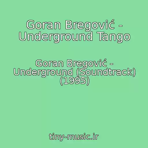 کاور آهنگ Goran Bregović - Underground Tango از Goran Bregović - Underground (Soundtrack) (1995)