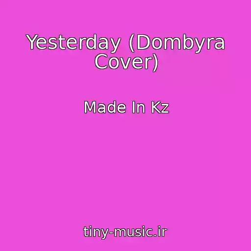 کاور آهنگ Yesterday (Dombyra Cover) از Made In Kz