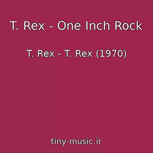 کاور آهنگ T. Rex - One Inch Rock از T. Rex - T. Rex (1970)