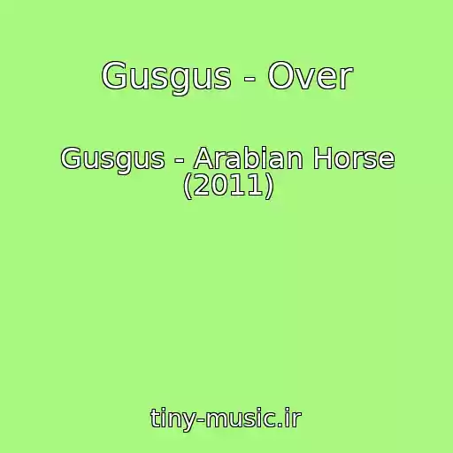 کاور آهنگ Gusgus - Over از Gusgus - Arabian Horse (2011)