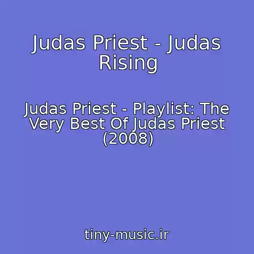 کاور آهنگ Judas Priest - Judas Rising از Judas Priest - Playlist: The Very Best Of Judas Priest (2008)