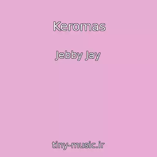 کاور آهنگ Keromas از Jebby Jay