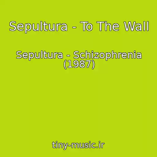 کاور آهنگ Sepultura - To The Wall از Sepultura - Schizophrenia (1987)