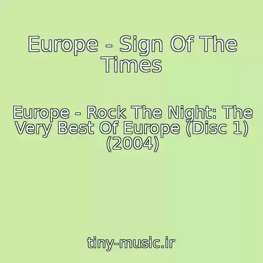 کاور آهنگ Europe - Sign Of The Times از Europe - Rock The Night: The Very Best Of Europe (Disc 1) (2004)