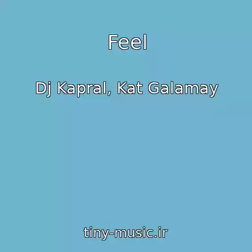 کاور آهنگ Feel از Dj Kapral, Kat Galamay