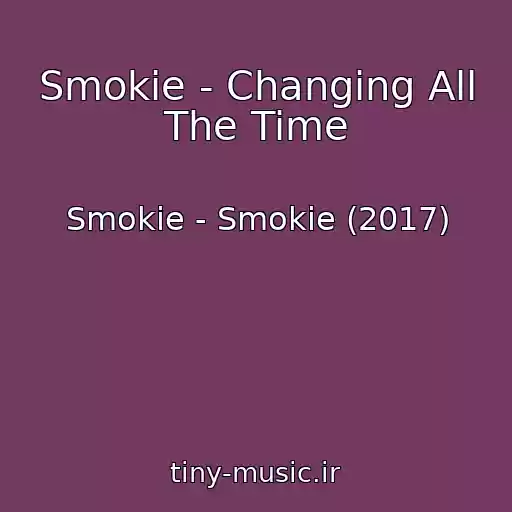 کاور آهنگ Smokie - Changing All The Time از Smokie - Smokie (2017)